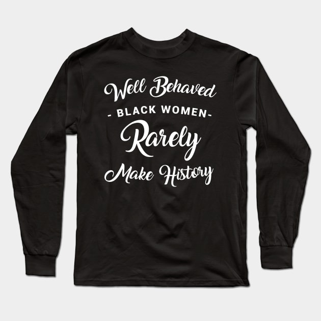 Black Women Make History Long Sleeve T-Shirt by Aedai